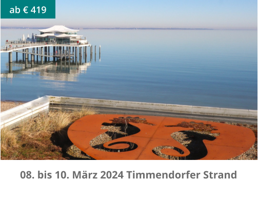 ab € 419 08. bis 10. März 2024 Timmendorfer Strand
