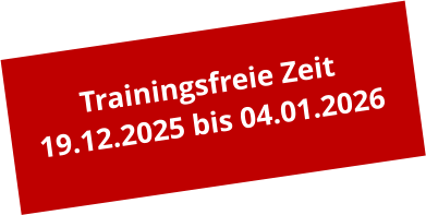 Trainingsfreie Zeit 19.12.2025 bis 04.01.2026