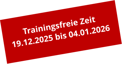 Trainingsfreie Zeit 19.12.2025 bis 04.01.2026