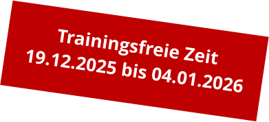 Trainingsfreie Zeit 19.12.2025 bis 04.01.2026