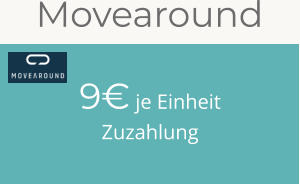9€ je EinheitZuzahlung Movearound