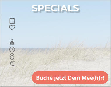 SPECIALS Buche jetzt Dein Mee(h)r!
