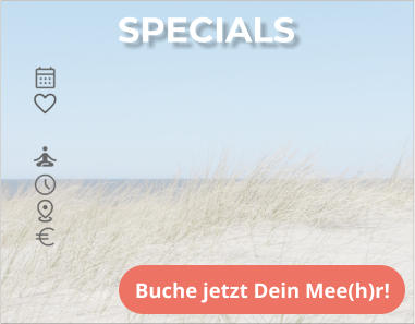 SPECIALS Buche jetzt Dein Mee(h)r!
