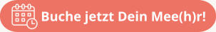 Buche jetzt Dein Mee(h)r!