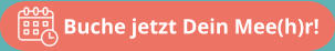 Buche jetzt Dein Mee(h)r!