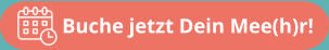 Buche jetzt Dein Mee(h)r!