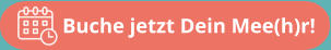 Buche jetzt Dein Mee(h)r!