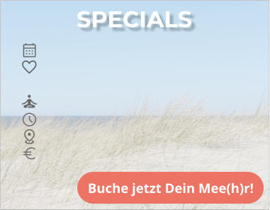 SPECIALS Buche jetzt Dein Mee(h)r!