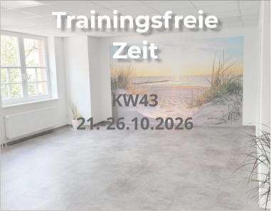 Trainingsfreie Zeit KW4321.-26.10.2026