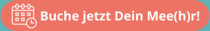 Buche jetzt Dein Mee(h)r!